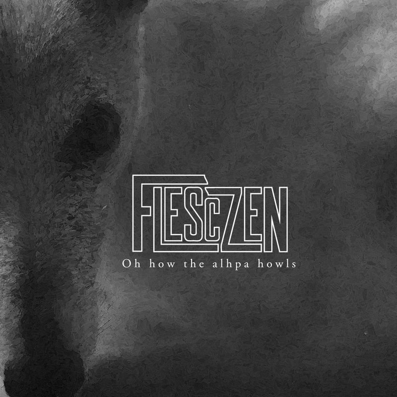 Flesczen - Oh how the alpha howls (2022)